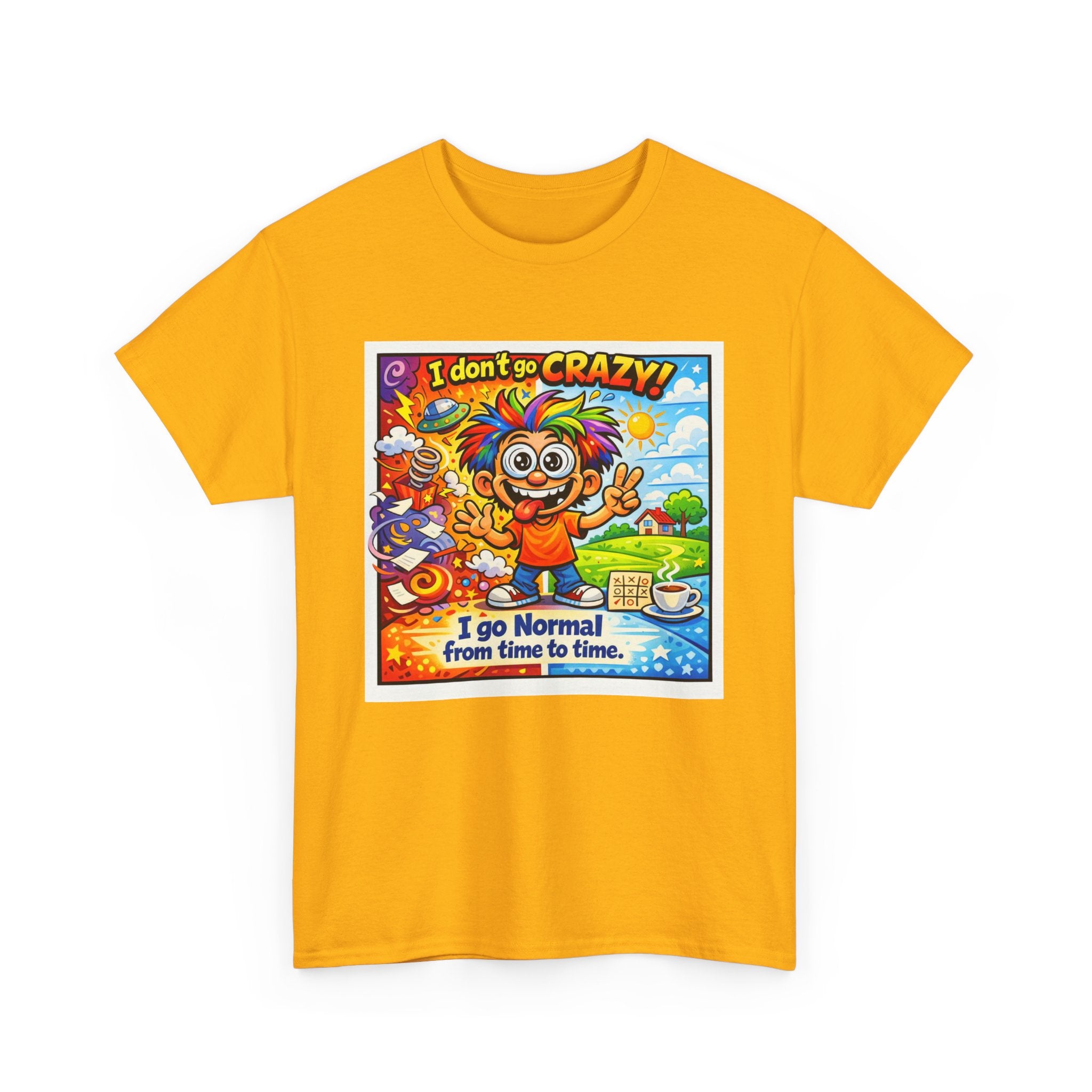 Crazy Sunshine Tee – "I Don’t Go Crazy, I Go Normal From Time to Time" Graphic T-Shirt