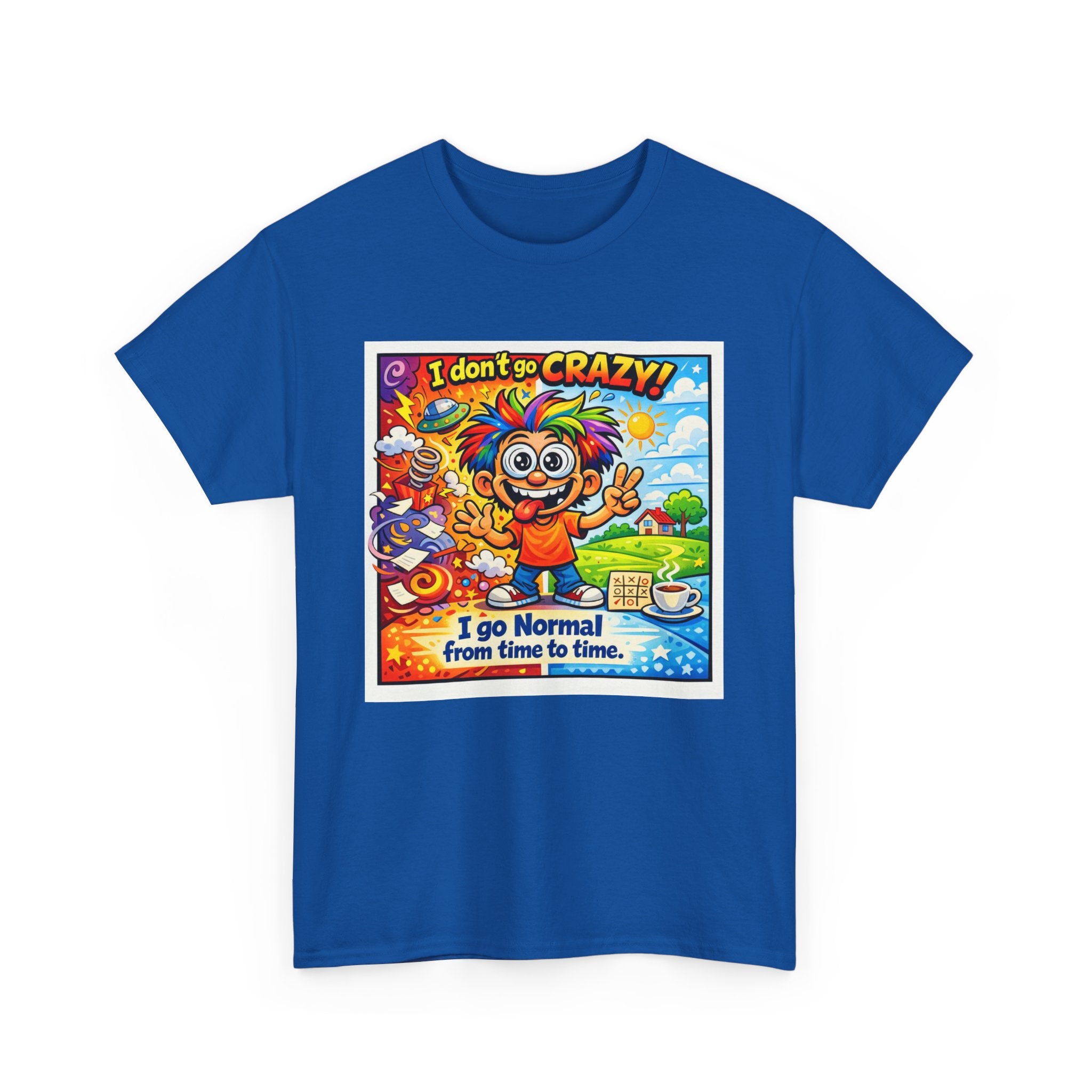 Crazy Sunshine Tee – "I Don’t Go Crazy, I Go Normal From Time to Time" Graphic T-Shirt