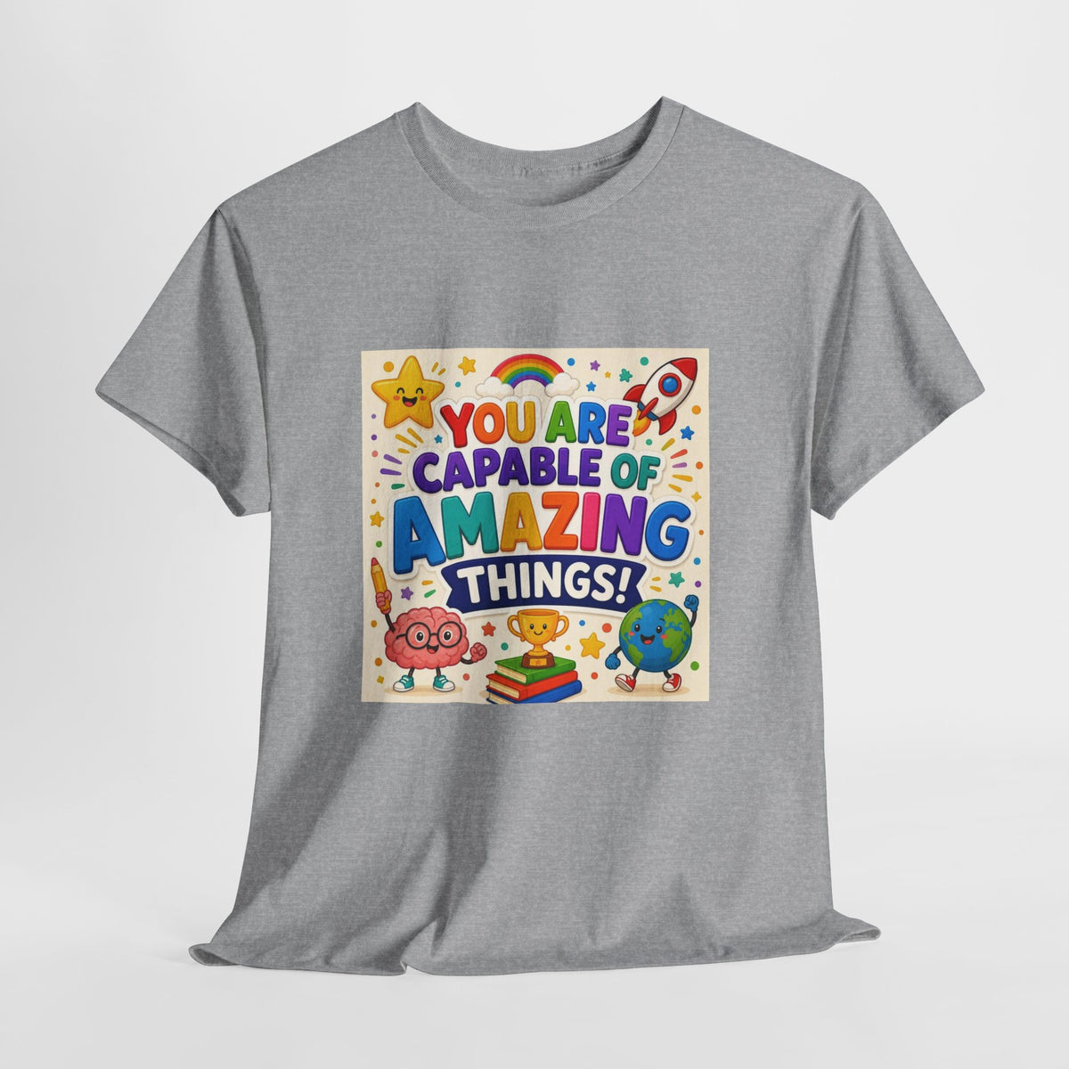 Teacher Inspirational T-Shirt — "You Are Capable of Amazing Things" Colorful Motivational Tee