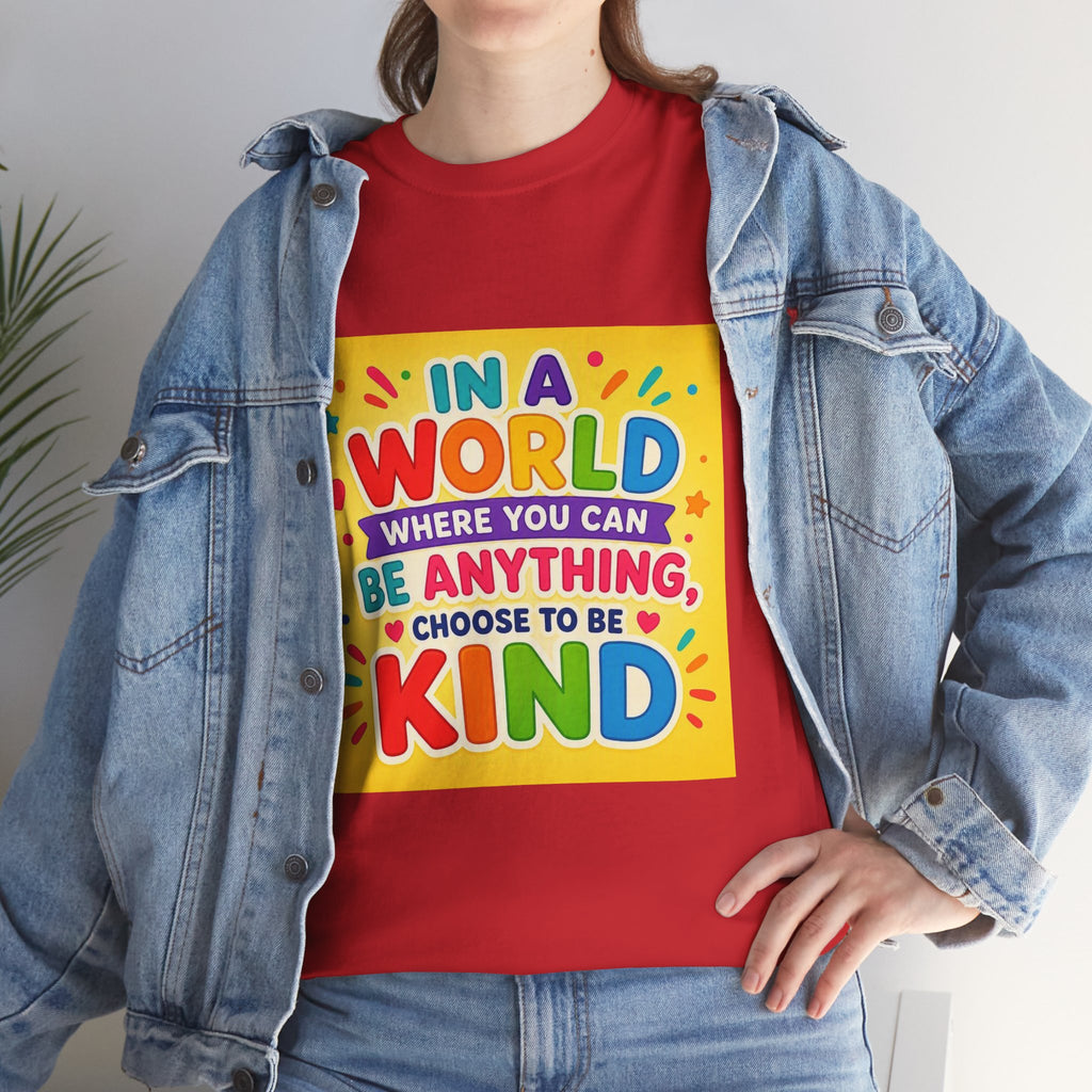 Teacher Kindness Graphic Tee — "In a World Where You Can Be Anything, Choose to Be Kind"