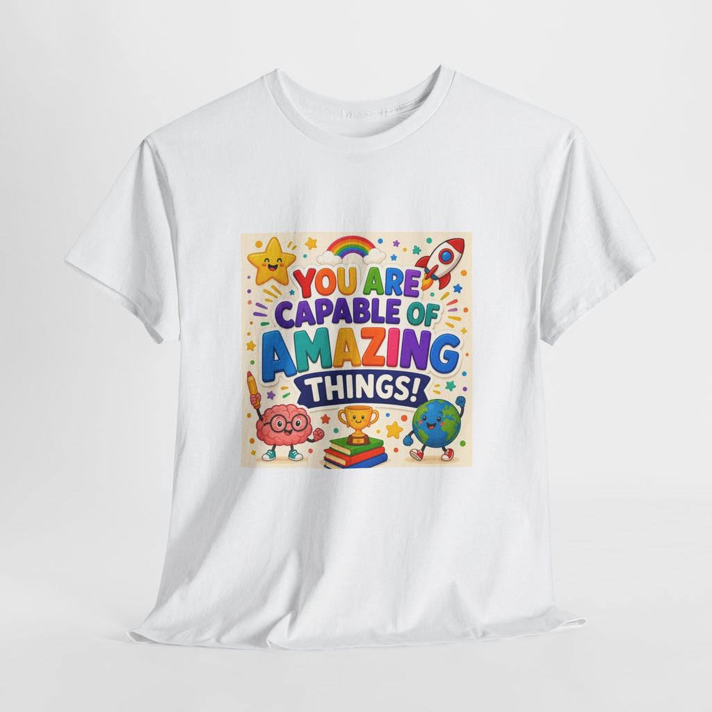 Teacher Inspirational T-Shirt — "You Are Capable of Amazing Things" Colorful Motivational Tee