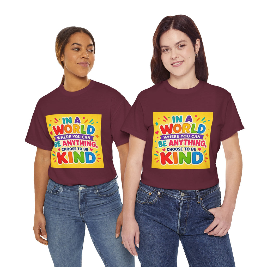 Teacher Kindness Graphic Tee — "In a World Where You Can Be Anything, Choose to Be Kind"