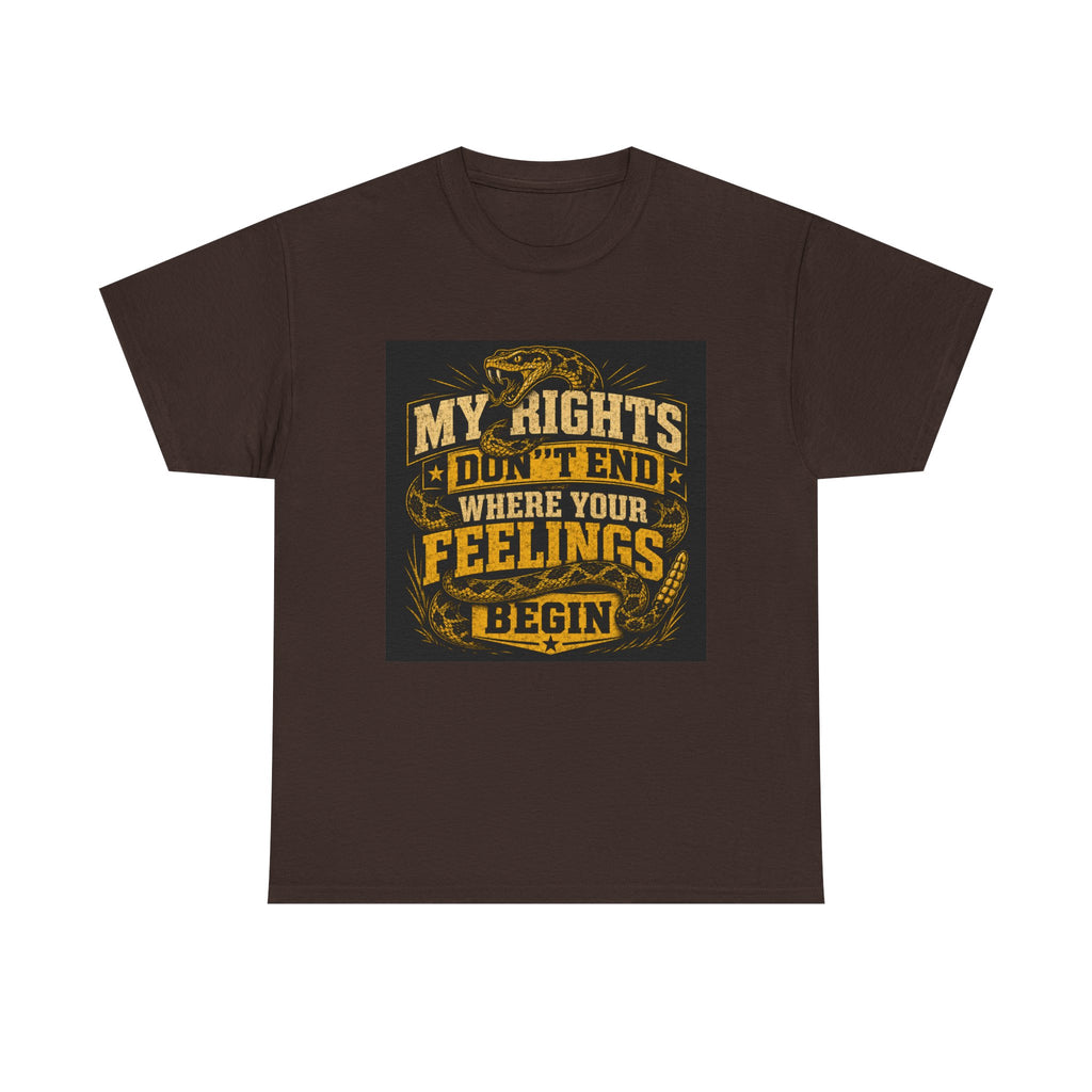 My Rights Dont End When Your Feelings Begin T-Shirt