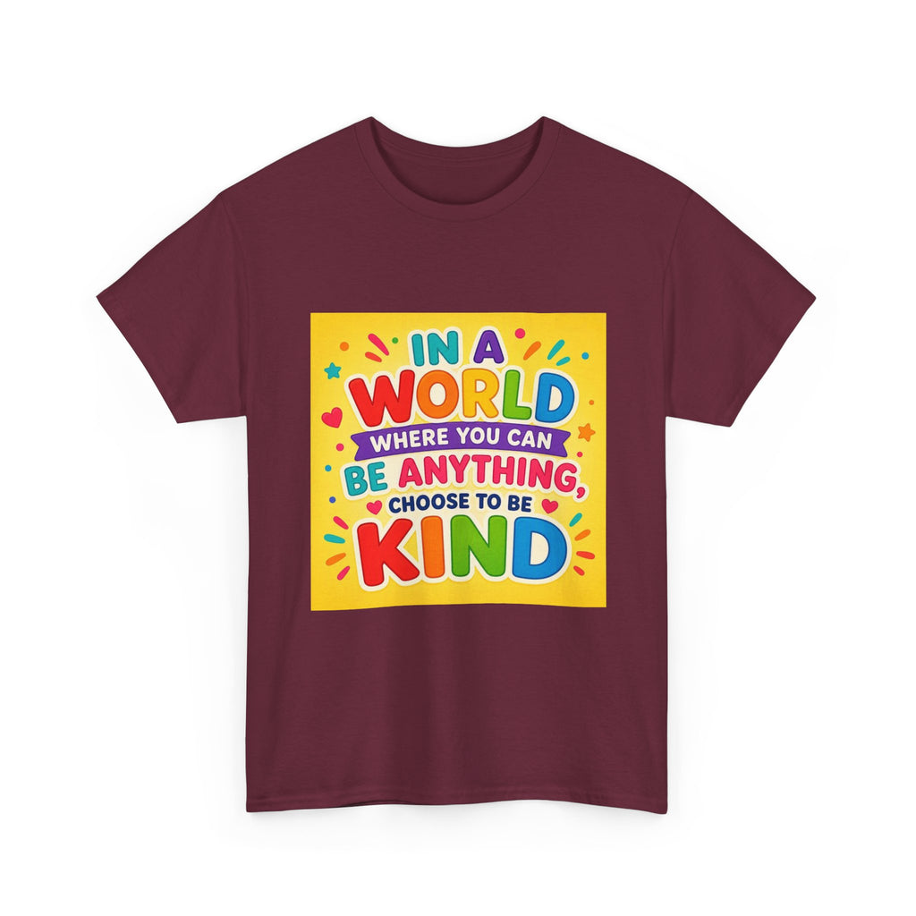 Teacher Kindness Graphic Tee — "In a World Where You Can Be Anything, Choose to Be Kind"