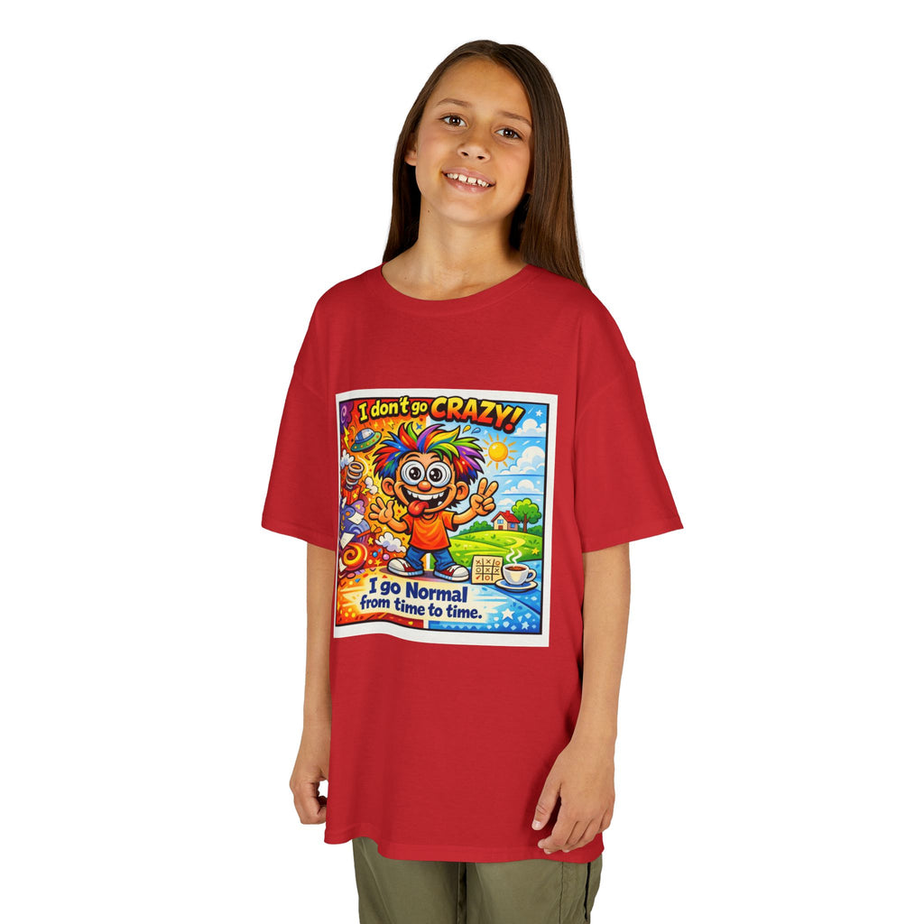 Kids T-Shirt —I Dont Go Crazy I go Normal From Time to Time