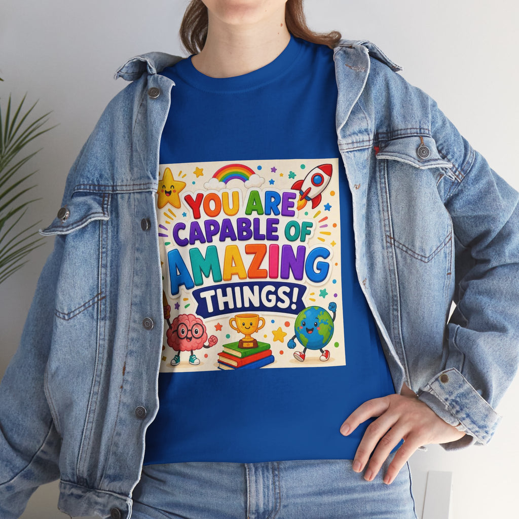 Teacher Inspirational T-Shirt — "You Are Capable of Amazing Things" Colorful Motivational Tee