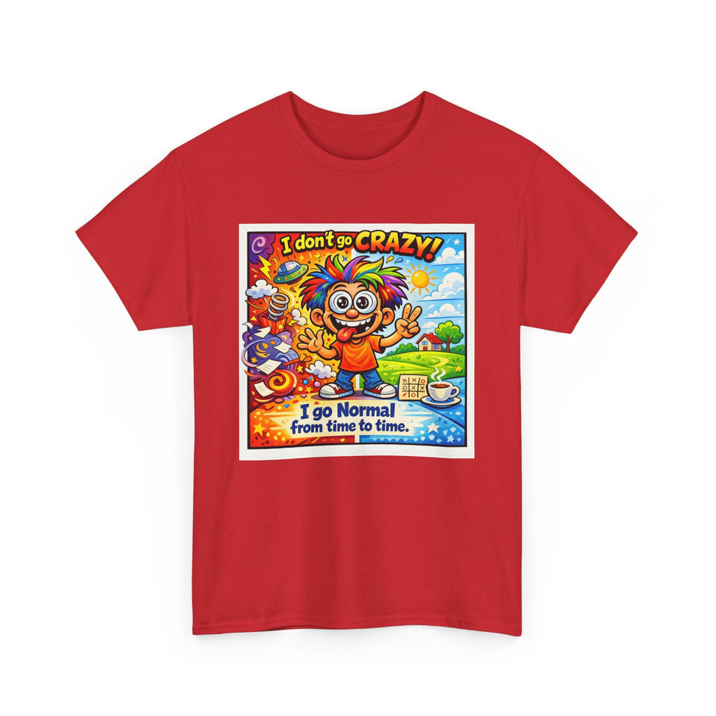 Crazy Sunshine Tee – "I Don’t Go Crazy, I Go Normal From Time to Time" Graphic T-Shirt