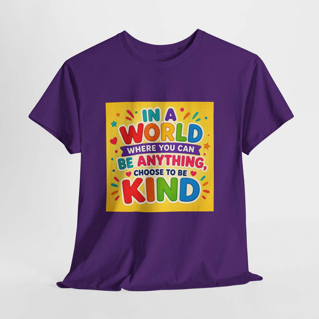 Teacher Kindness Graphic Tee — "In a World Where You Can Be Anything, Choose to Be Kind"