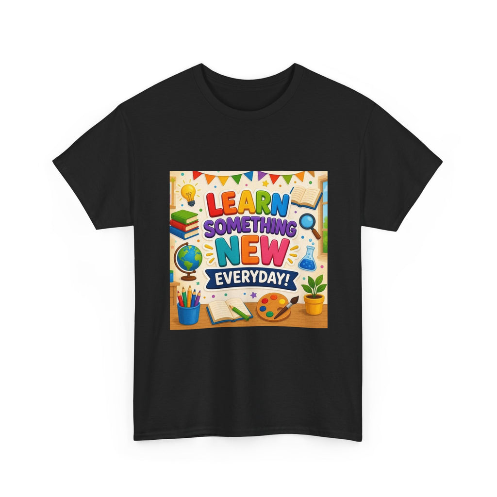 Teacher "Learn Something New Every Day" T‑Shirt — Fun Educational Classroom Tee