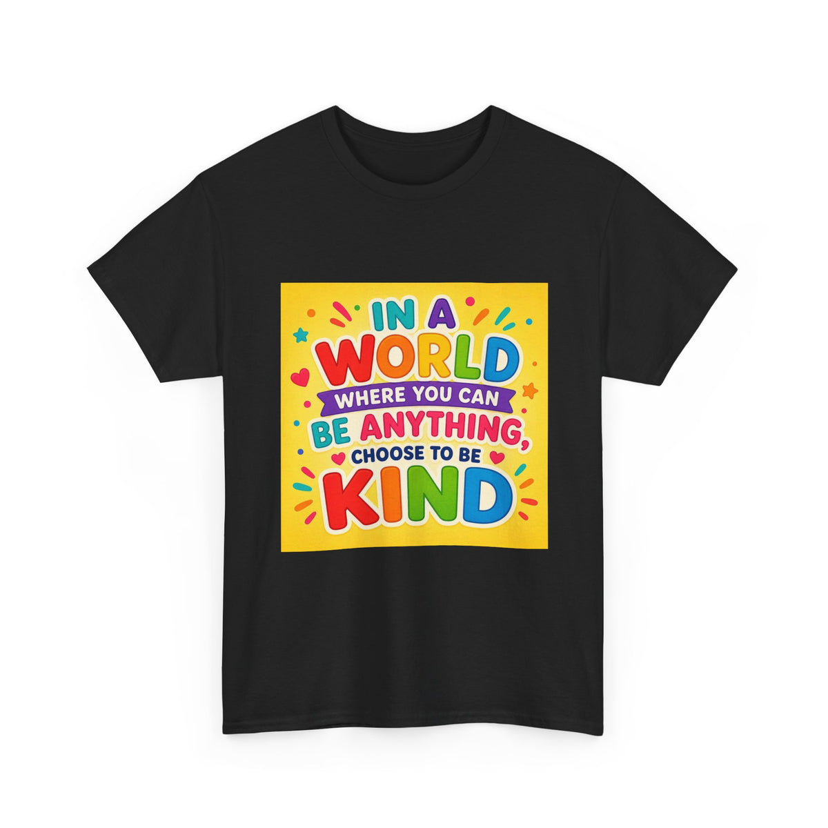 Teacher Kindness Graphic Tee — "In a World Where You Can Be Anything, Choose to Be Kind"