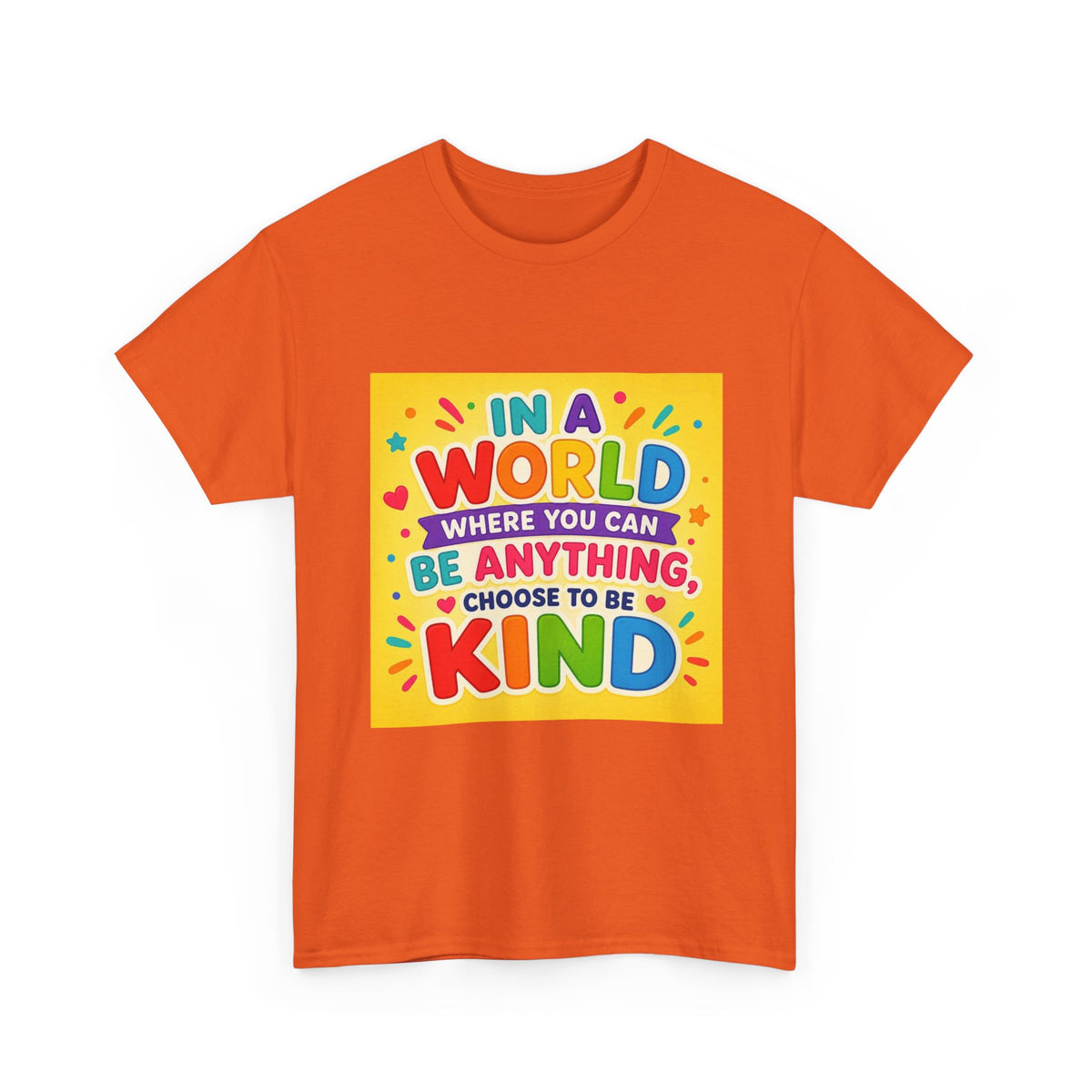 Teacher Kindness Graphic Tee — "In a World Where You Can Be Anything, Choose to Be Kind"