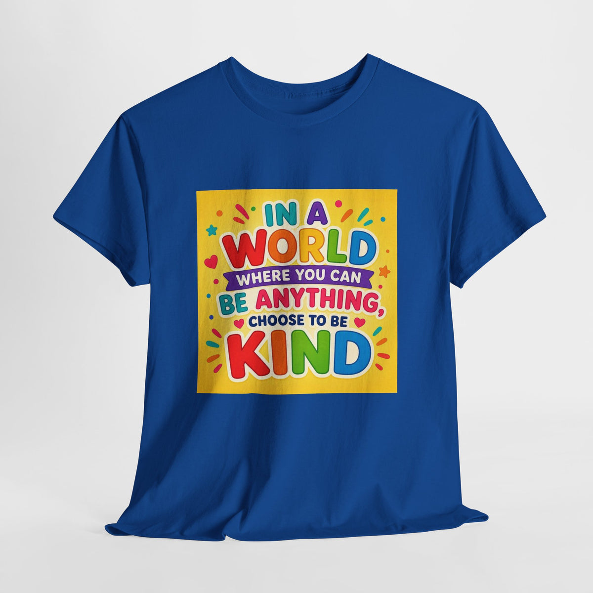 Teacher Kindness Graphic Tee — "In a World Where You Can Be Anything, Choose to Be Kind"