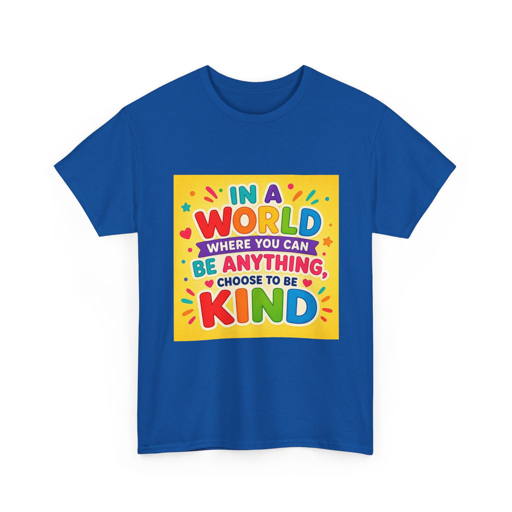 Teacher Kindness Graphic Tee — "In a World Where You Can Be Anything, Choose to Be Kind"