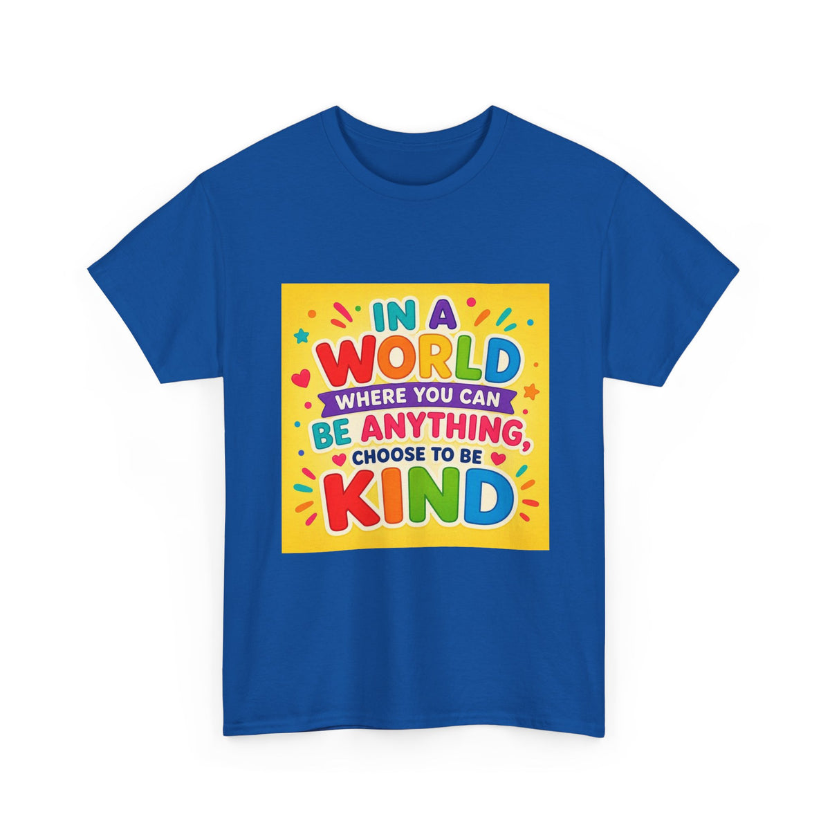 Teacher Kindness Graphic Tee — "In a World Where You Can Be Anything, Choose to Be Kind"