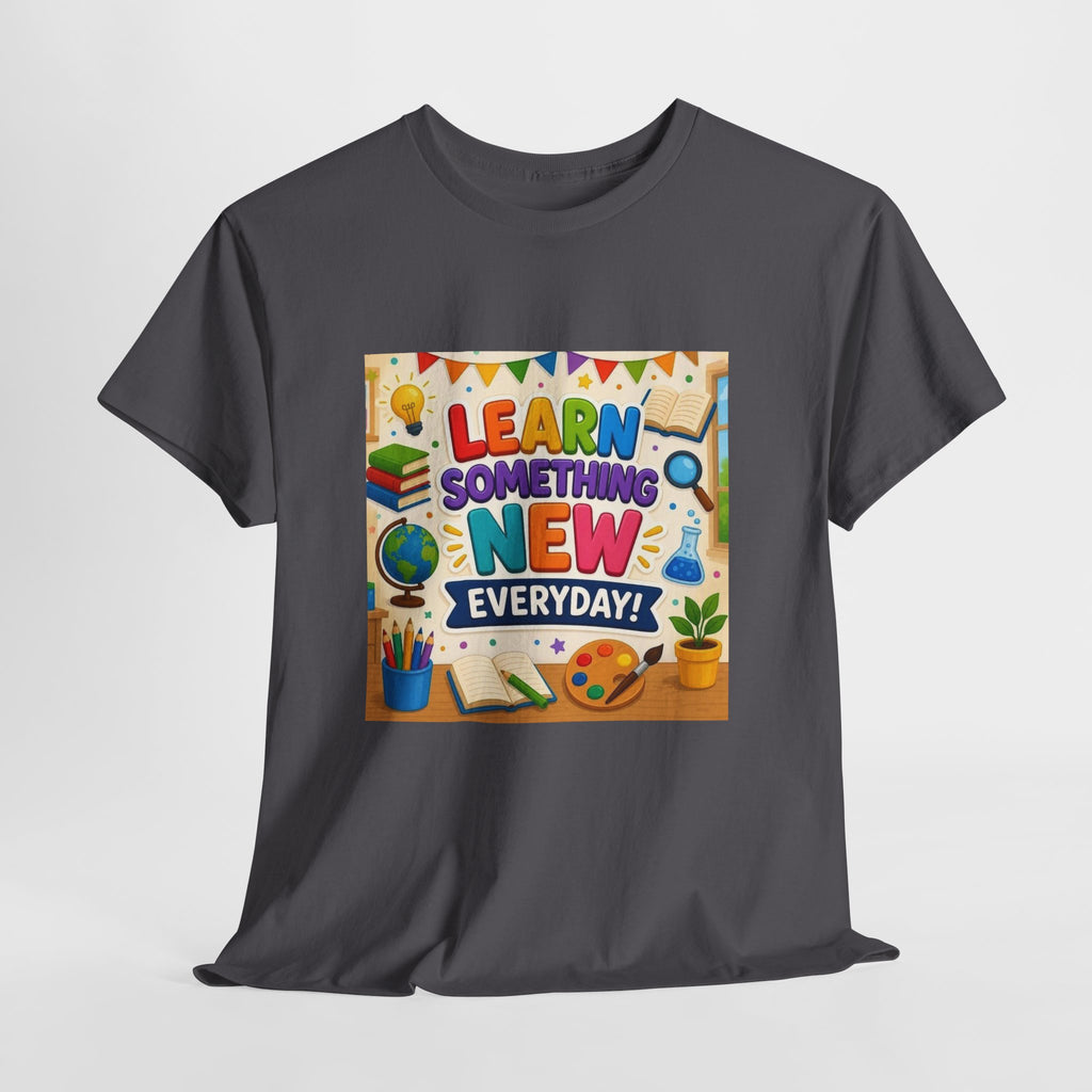 Teacher "Learn Something New Every Day" T‑Shirt — Fun Educational Classroom Tee