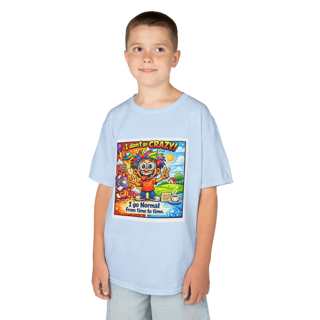 Kids T-Shirt —I Dont Go Crazy I go Normal From Time to Time