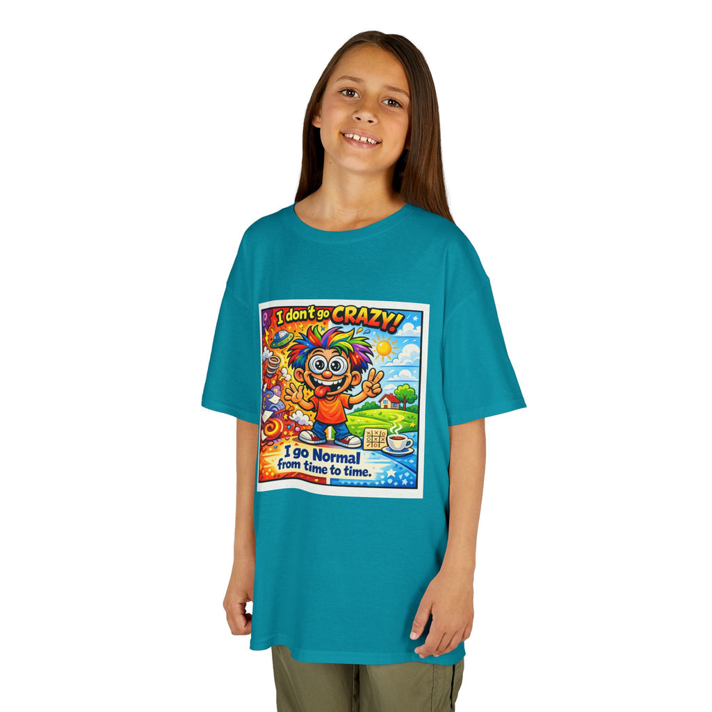 Kids T-Shirt —I Dont Go Crazy I go Normal From Time to Time