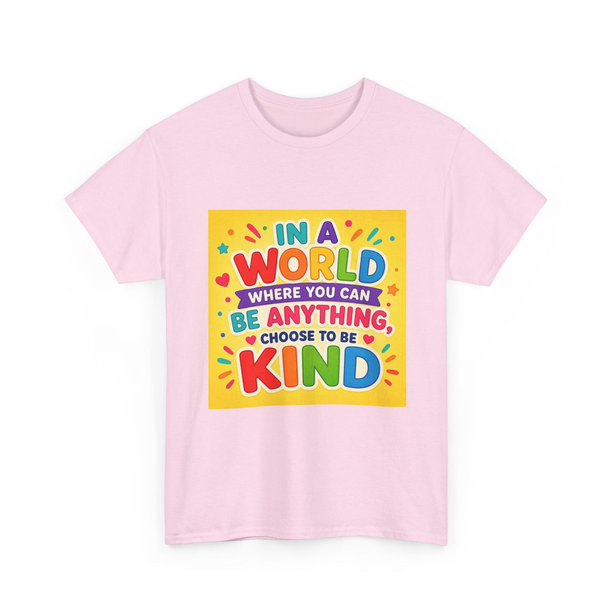 Teacher Kindness Graphic Tee — "In a World Where You Can Be Anything, Choose to Be Kind"