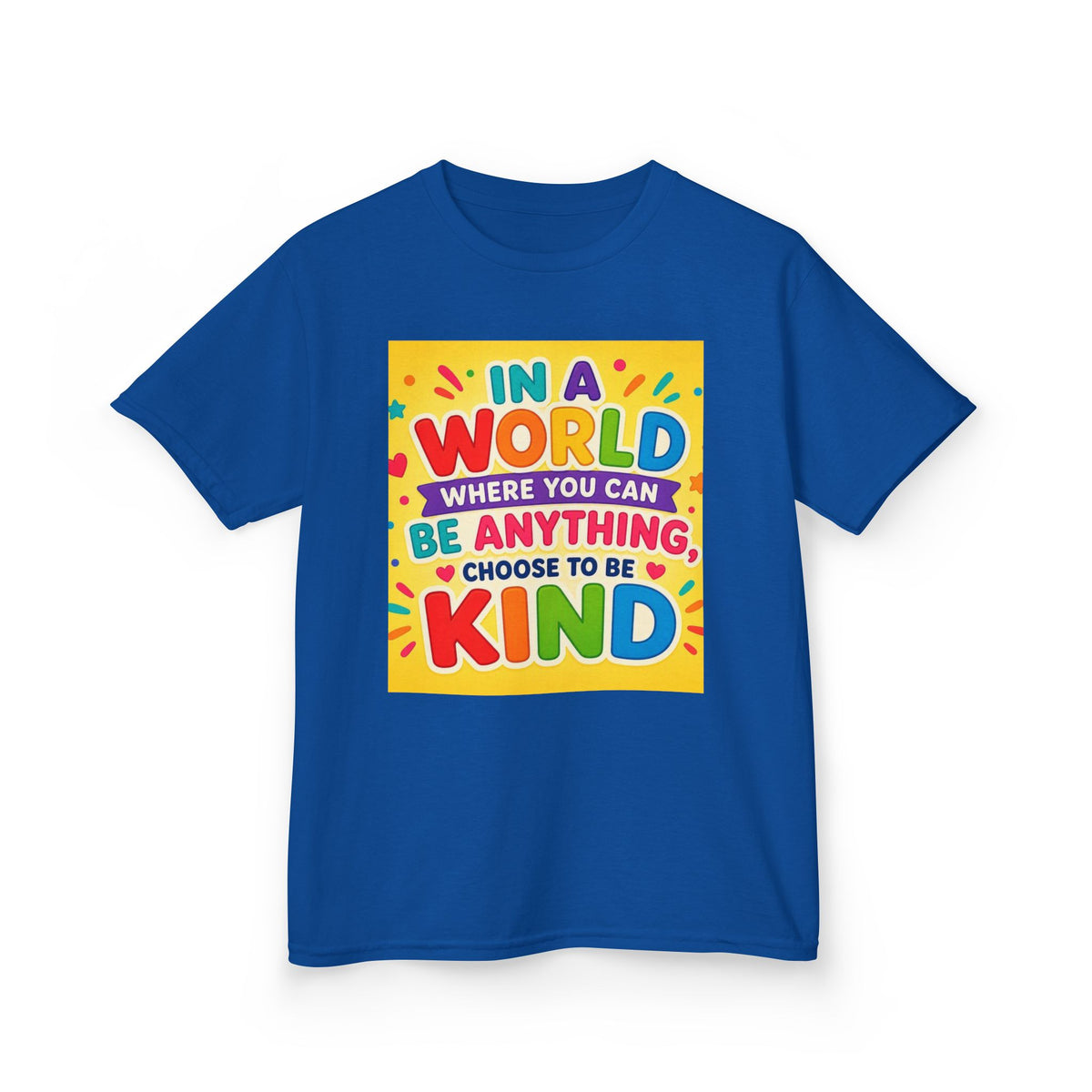 Kids T-Shirt — "In a World Where You Can Be Anything, Choose to Be Kind" Colorful Positive Message