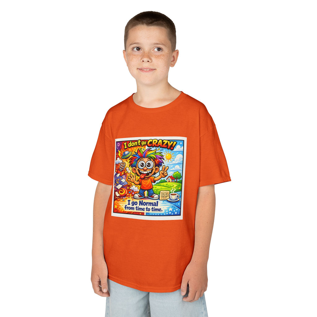 Kids T-Shirt —I Dont Go Crazy I go Normal From Time to Time