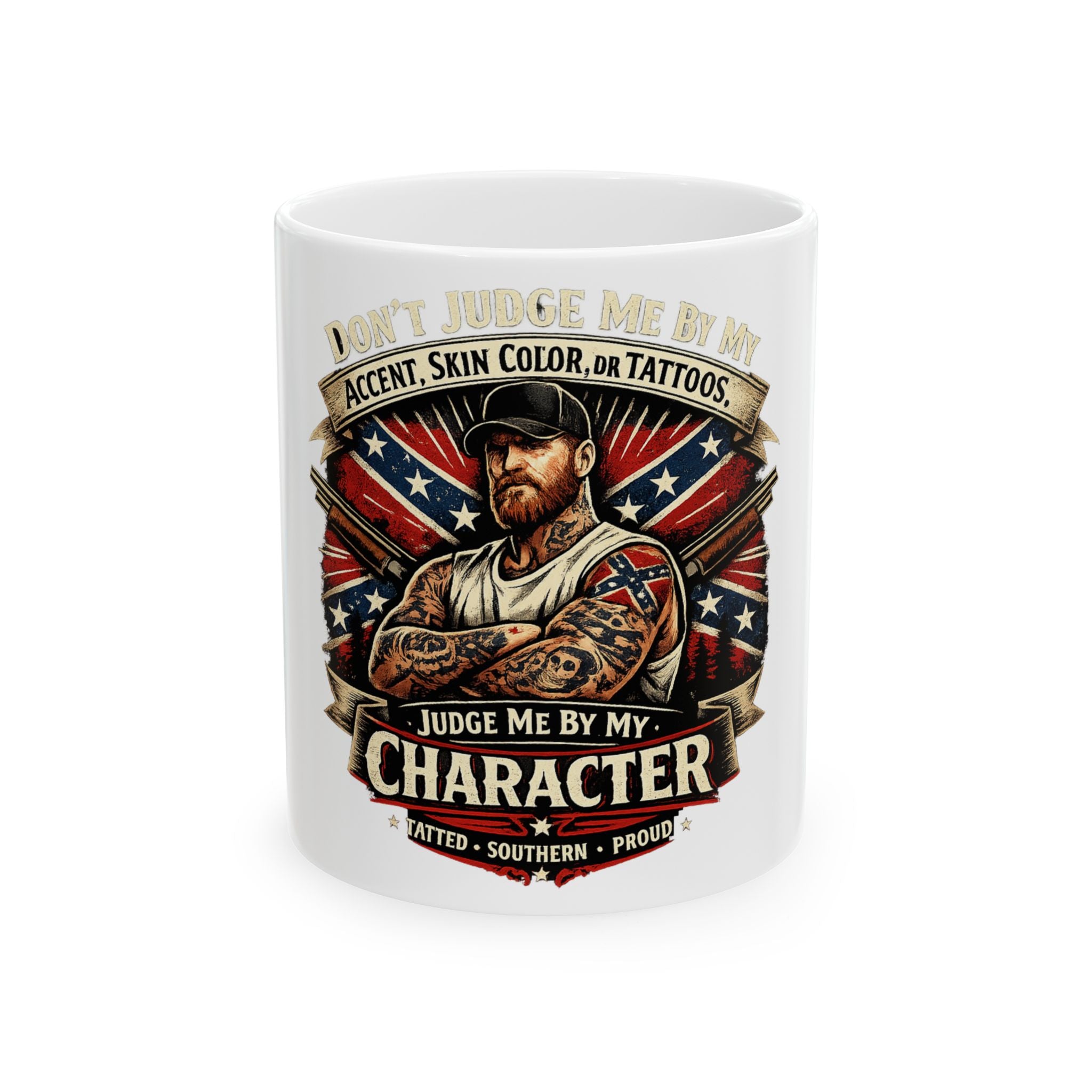 Ceramic Mug — "Don't Judge Me by My Accent, Skin Color or Tattoos — Judge Me by My Character" Patriotic Coffee Mug