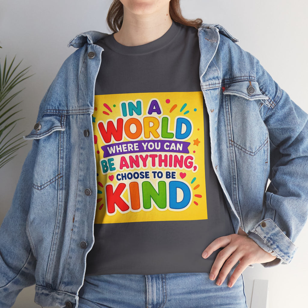 Teacher Kindness Graphic Tee — "In a World Where You Can Be Anything, Choose to Be Kind"