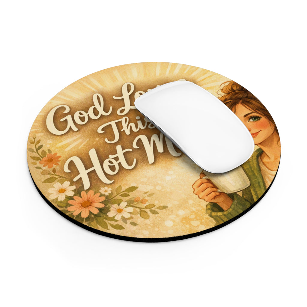 God Loves This Hot Mess Round Mouse Pad — Christian Inspirational Desk Mat