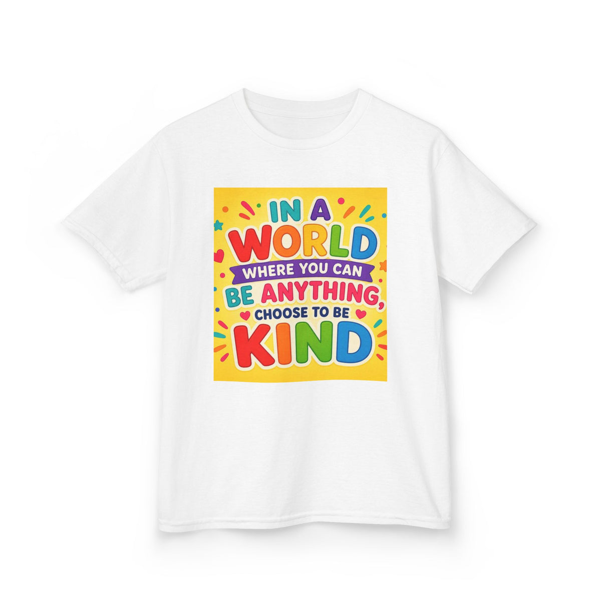 Kids T-Shirt — "In a World Where You Can Be Anything, Choose to Be Kind" Colorful Positive Message
