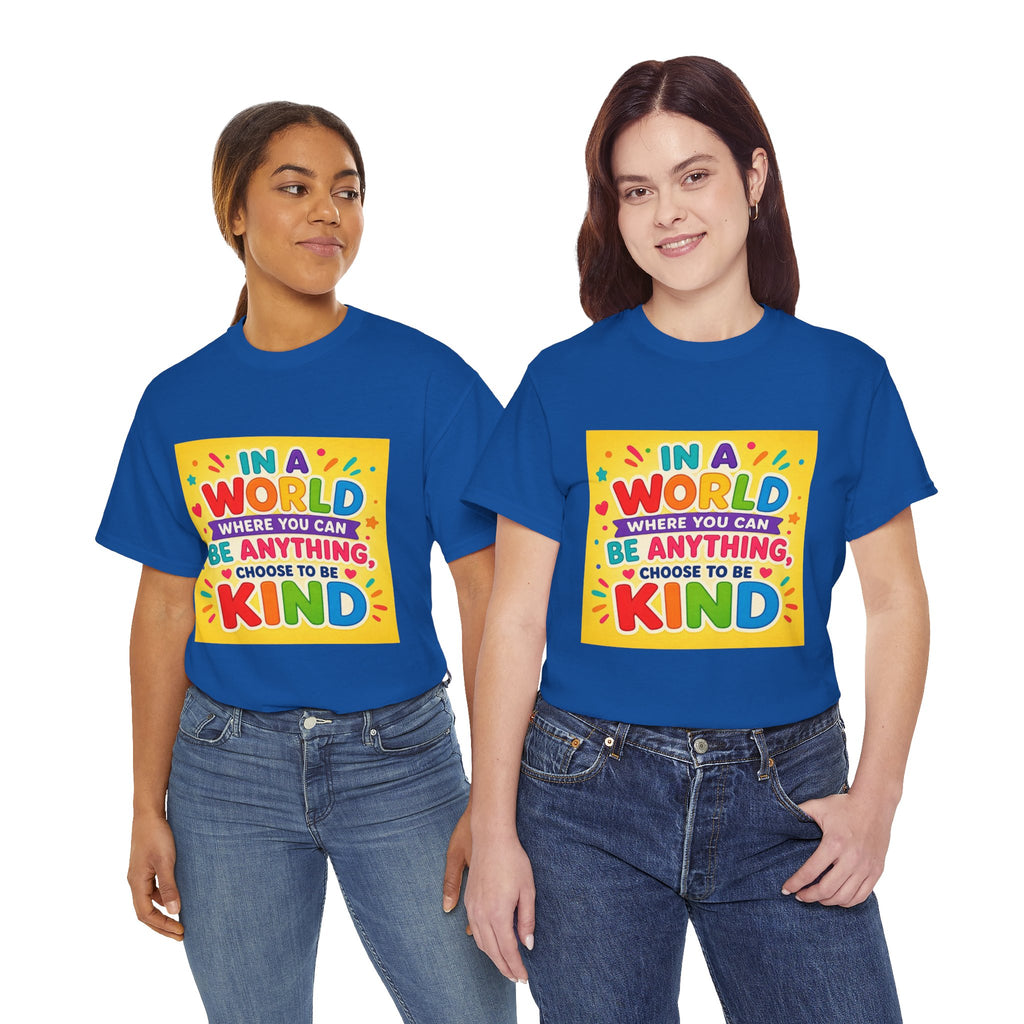 Teacher Kindness Graphic Tee — "In a World Where You Can Be Anything, Choose to Be Kind"