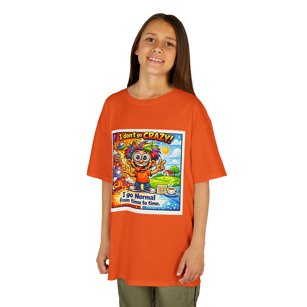 Kids T-Shirt —I Dont Go Crazy I go Normal From Time to Time
