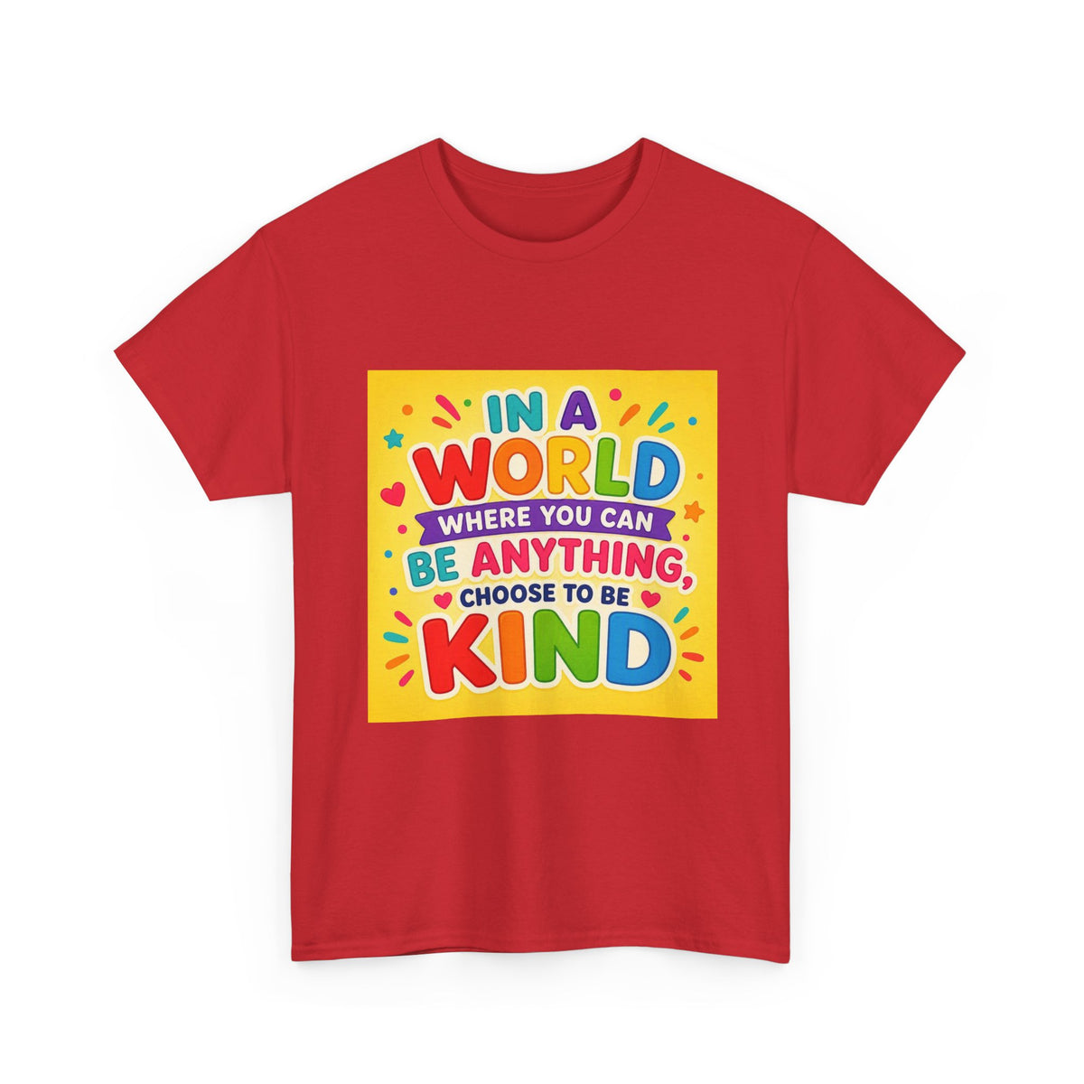 Teacher Kindness Graphic Tee — "In a World Where You Can Be Anything, Choose to Be Kind"