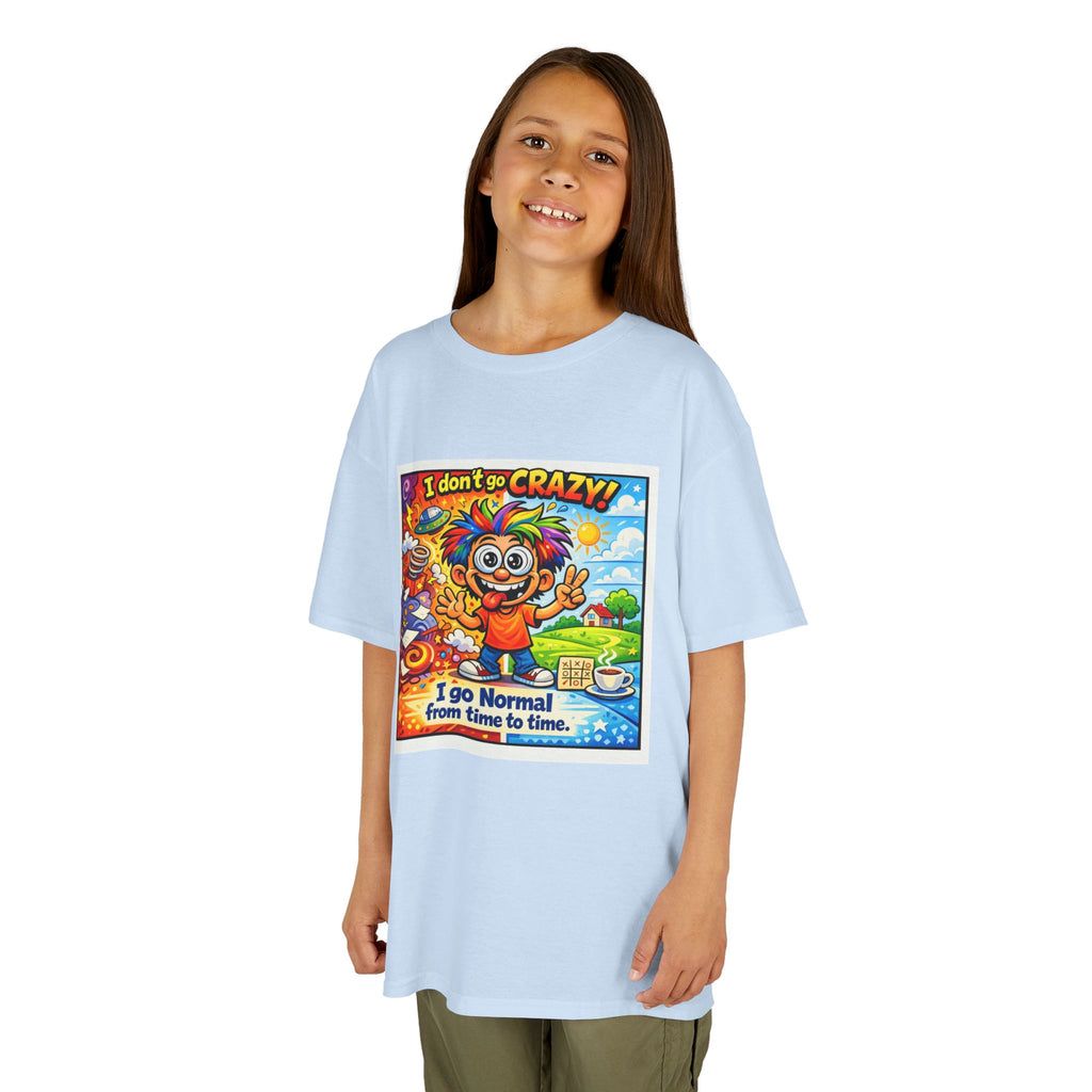 Kids T-Shirt —I Dont Go Crazy I go Normal From Time to Time