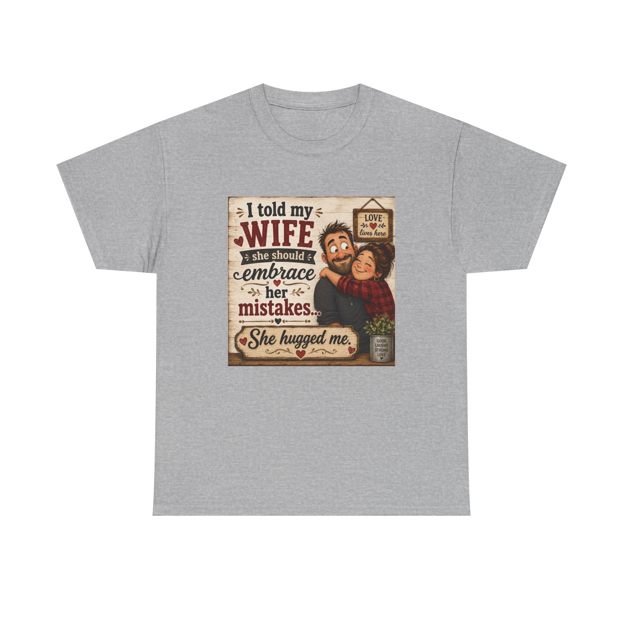 Funny Husband Wife Tee — "I Told My Wife She Should Embrace Her Mistakes" Shirt