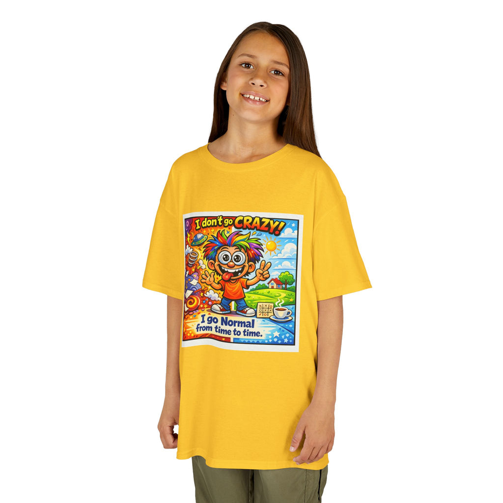 Kids T-Shirt —I Dont Go Crazy I go Normal From Time to Time