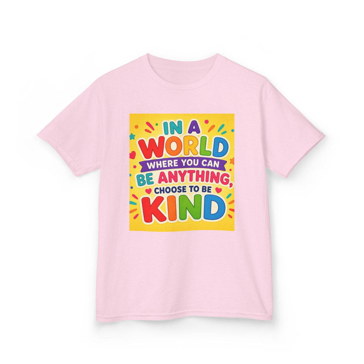 Kids T-Shirt — "In a World Where You Can Be Anything, Choose to Be Kind" Colorful Positive Message