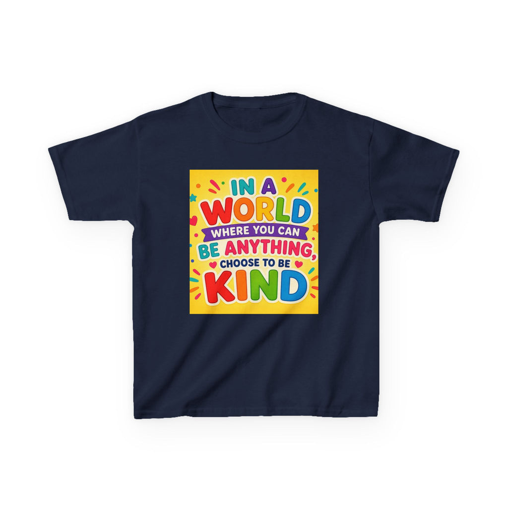 Kids T-Shirt — "In a World Where You Can Be Anything, Choose to Be Kind" Colorful Positive Message