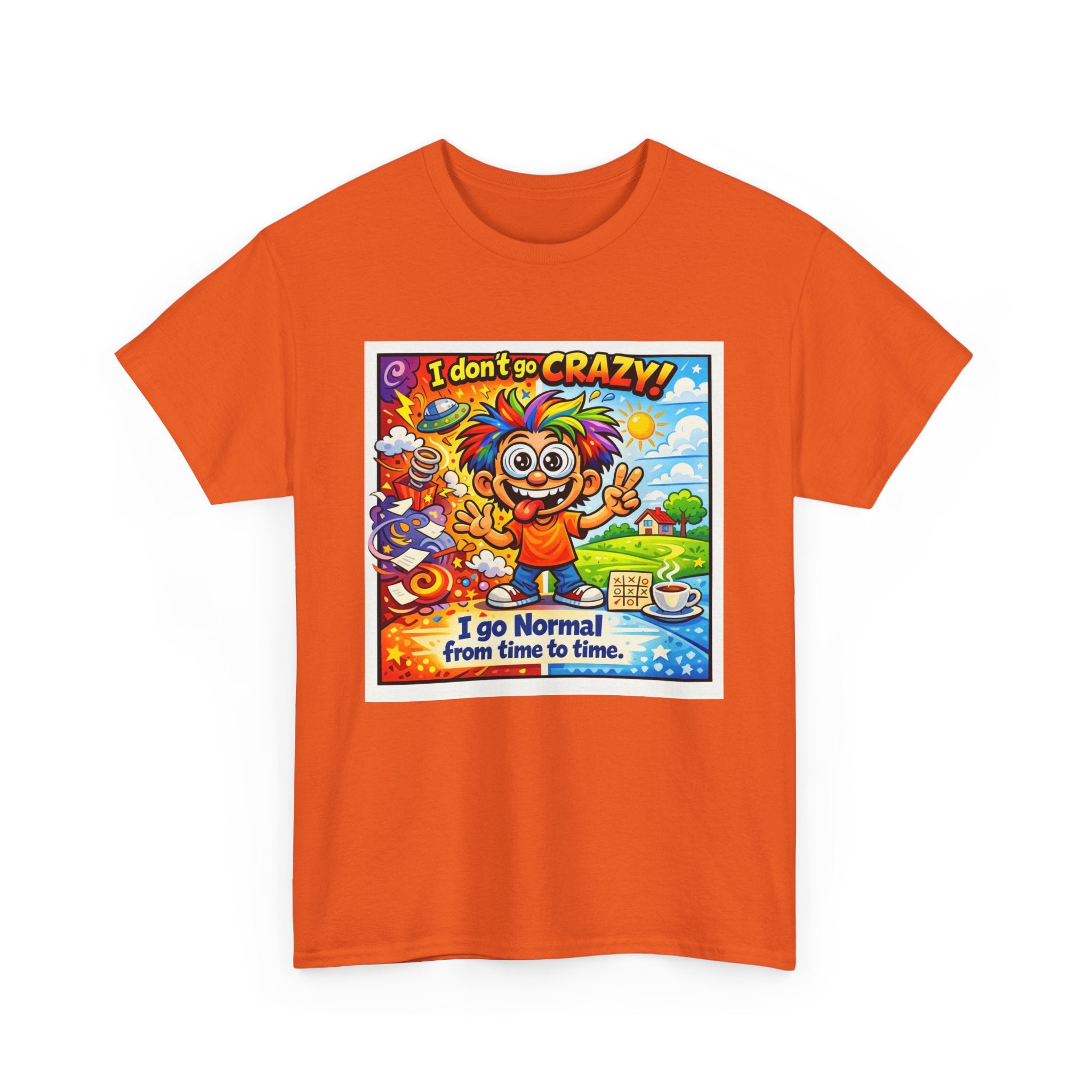 Crazy Sunshine Tee – "I Don’t Go Crazy, I Go Normal From Time to Time" Graphic T-Shirt