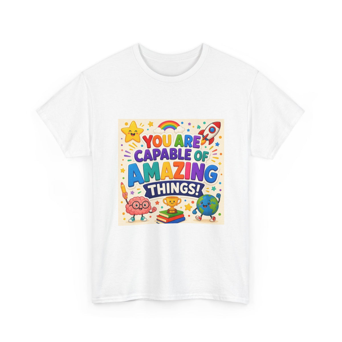 Teacher Inspirational T-Shirt — "You Are Capable of Amazing Things" Colorful Motivational Tee