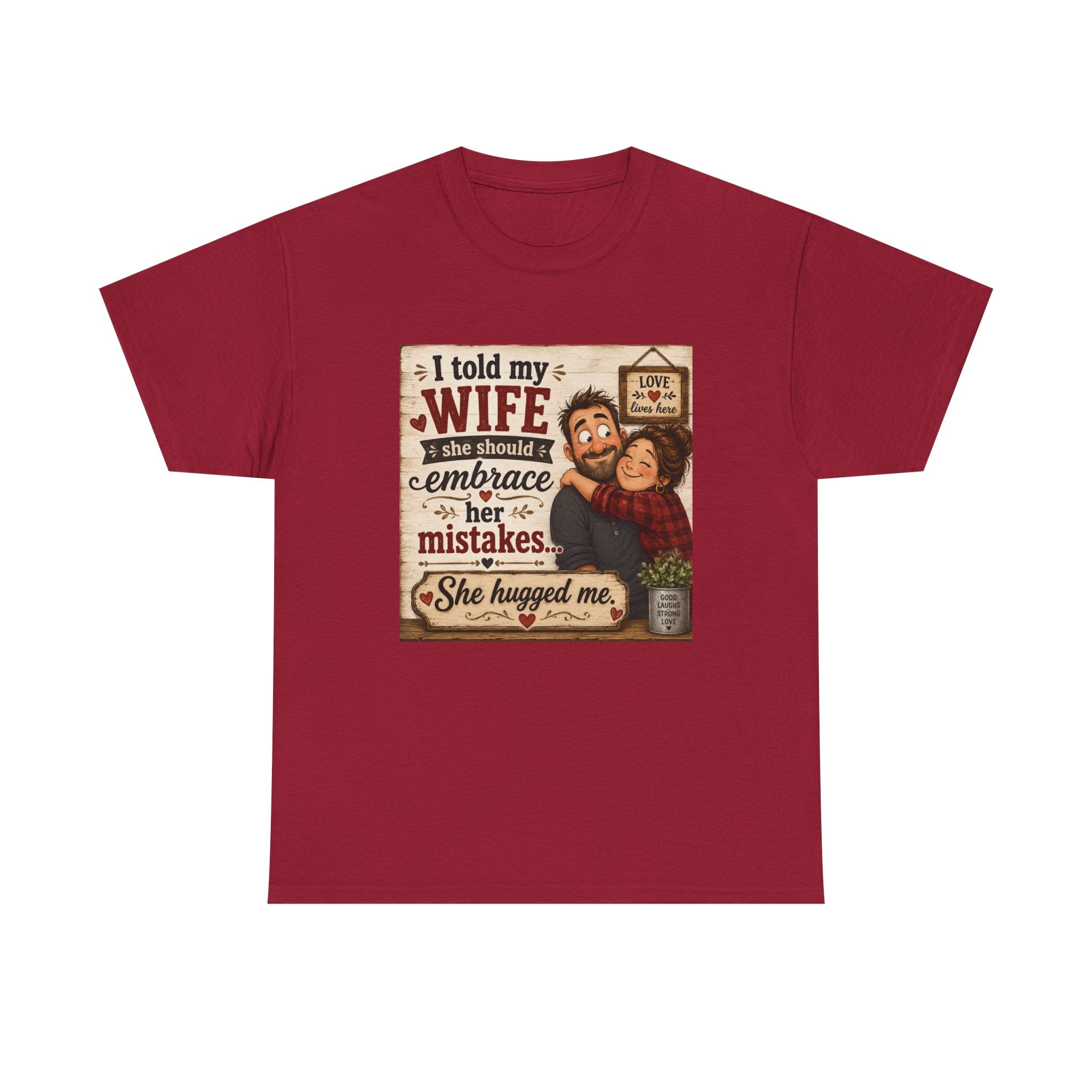 Funny Husband Wife Tee — "I Told My Wife She Should Embrace Her Mistakes" Shirt