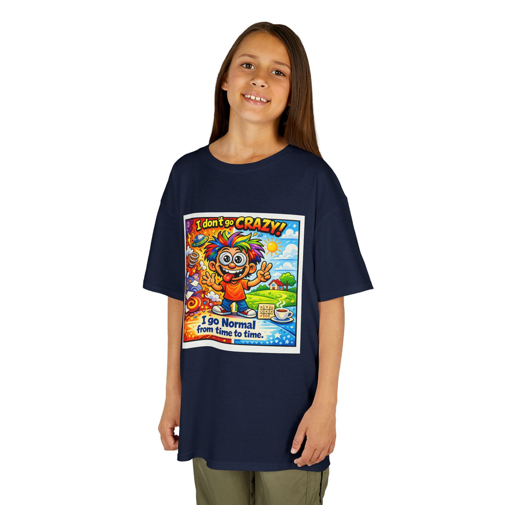 Kids T-Shirt —I Dont Go Crazy I go Normal From Time to Time