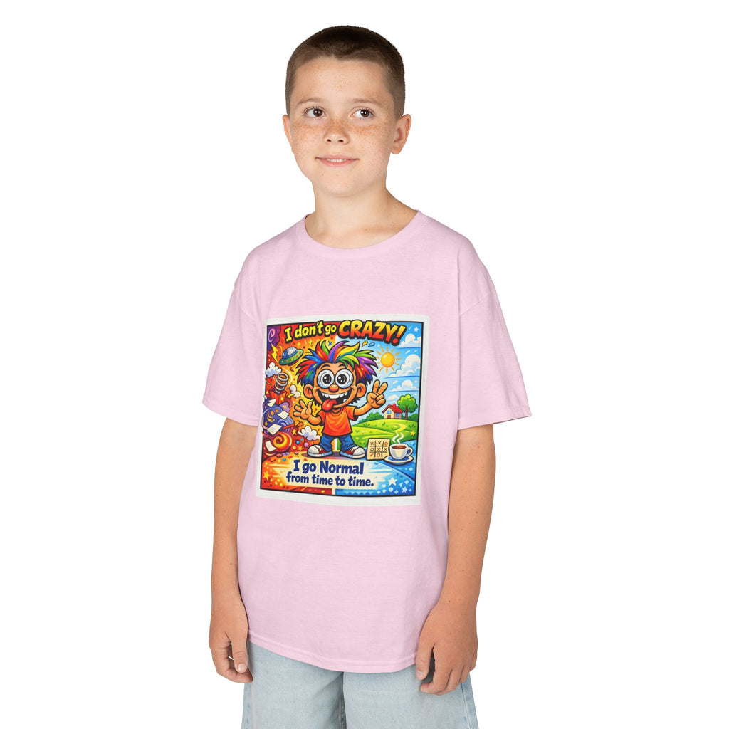 Kids T-Shirt —I Dont Go Crazy I go Normal From Time to Time