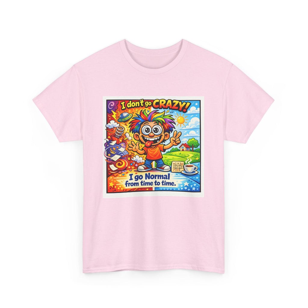 Crazy Sunshine Tee – "I Don’t Go Crazy, I Go Normal From Time to Time" Graphic T-Shirt