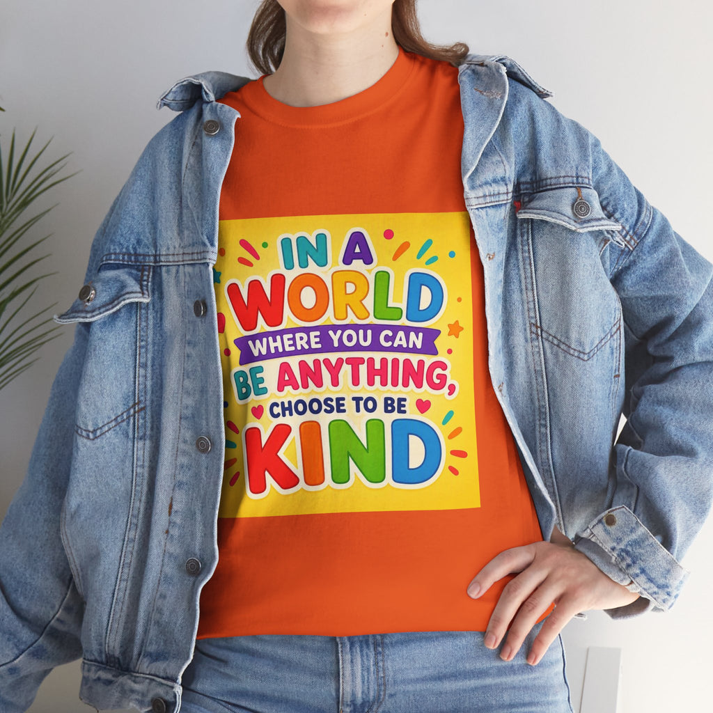 Teacher Kindness Graphic Tee — "In a World Where You Can Be Anything, Choose to Be Kind"
