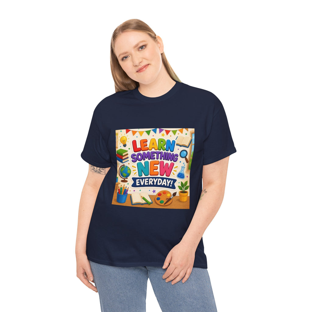 Teacher "Learn Something New Every Day" T‑Shirt — Fun Educational Classroom Tee