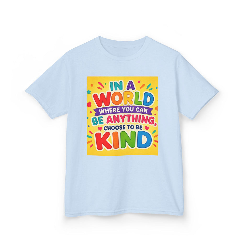 Kids T-Shirt — "In a World Where You Can Be Anything, Choose to Be Kind" Colorful Positive Message