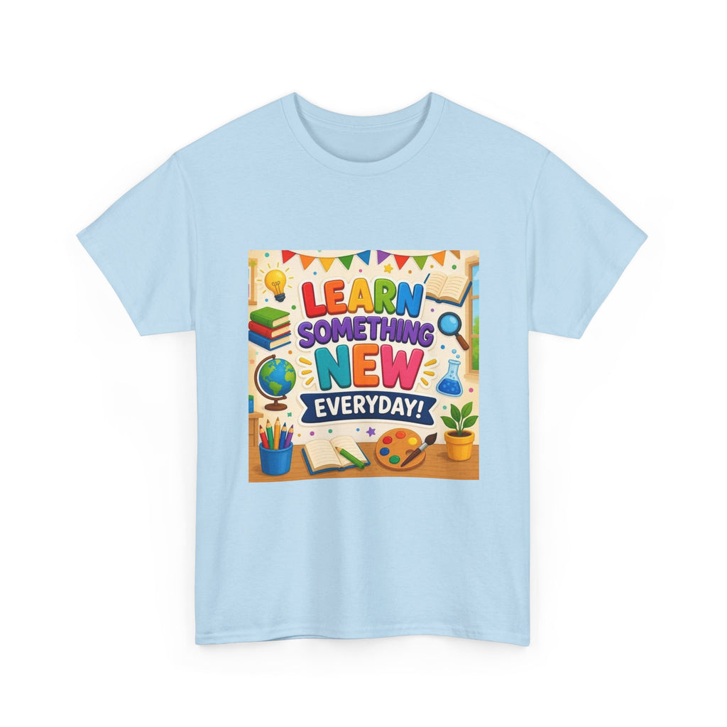 Teacher "Learn Something New Every Day" T‑Shirt — Fun Educational Classroom Tee