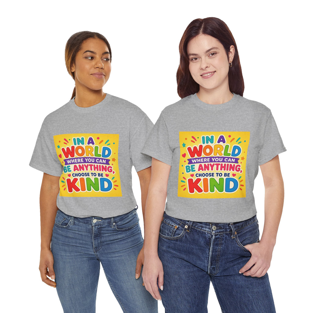 Teacher Kindness Graphic Tee — "In a World Where You Can Be Anything, Choose to Be Kind"
