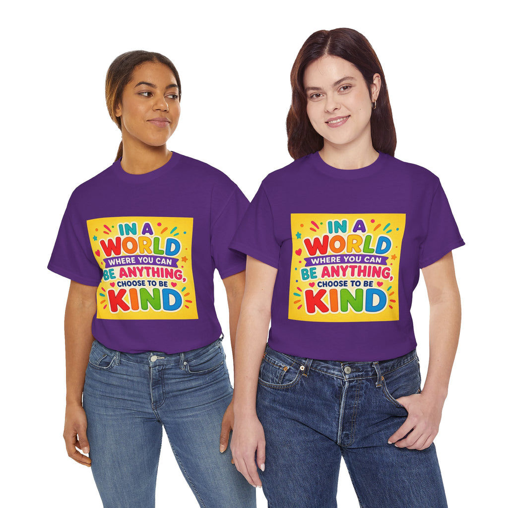 Teacher Kindness Graphic Tee — "In a World Where You Can Be Anything, Choose to Be Kind"