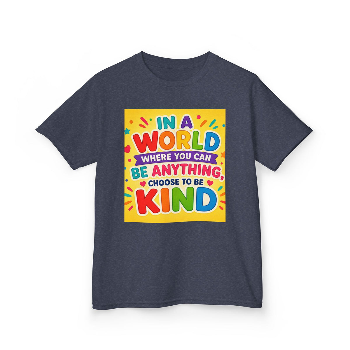 Kids T-Shirt — "In a World Where You Can Be Anything, Choose to Be Kind" Colorful Positive Message