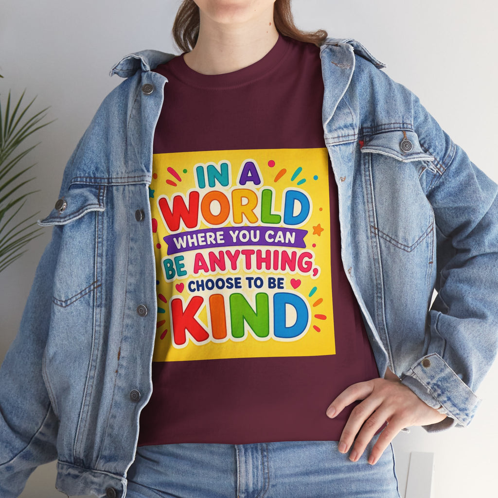 Teacher Kindness Graphic Tee — "In a World Where You Can Be Anything, Choose to Be Kind"